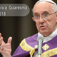 Mensagem do Papa Francisco para a Quaresma de 2018
