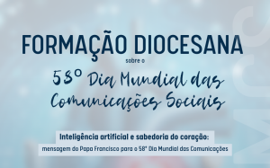 Formação Diocesana da Pascom abordará o tema do 58º DMCS: “Inteligência Artificial e Sabedoria do Coração”