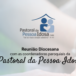 Reunião Diocesana da Pastoral da Pessoa Idosa ocorre no dia 19 de março em Osório